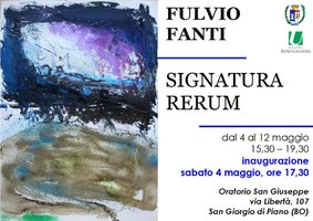 04-12/05/2019 San Giorgio di Piano - Signatura rerum. Mostra di quadri di Fulvio Fanti