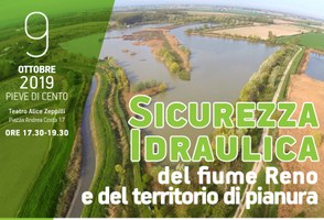 09/10/2019 Pieve di Cento - La sicurezza idraulica del fiume Reno e del territorio di pianura. Conferenza e tavola rotonda