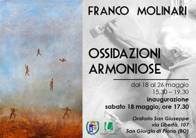 18-26/05/2019  San Giorgio di Piano - Ossidazioni armoniose. Mostra di quadri di Franco Molinari