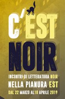 22/03-08/04/2019 Sedi varie - C’est noir. Incontri di letteratura noir nella Pianura Est