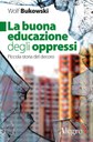 11/02/2020 San Pietro in Casale - La buona educazione degli oppressi. L'ultimo libro di  Wolf Bukowski