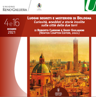 04 e 16/12/2021 Bologna e Castel Maggiore - Luoghi segreti e misteriosi di Bologna. Curiosità, aneddoti e storie insolite sulla città delle Due Torri