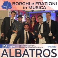 29/07/2022 San Pietro in Casale - ALBATROS. Un appuntamento di Borghi e Frazioni in Musica