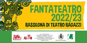 07/01-11/02-04/03/2023 Castel Maggiore - Fantateatro. Rassegna di teatro ragazzi