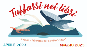 13-18-27/04 e 04-11-16/05/2023 Galliera, Pieve di Cento e San Giorgio di Piano - Tuffarsi nei libri. Letture e laboratori per bambin* curios*