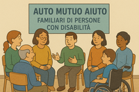 Gruppo di Auto Mutuo Aiuto per familiari di persone con disabilità Gruppo di Auto Mutuo Aiuto per familiari di persone con disabilità