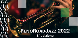 Reno Road Jazz 2022: parte il 13 giugno un'8a edizione all'insegna della contaminazione e nel ricordo di Lucio Dalla