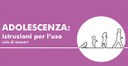 ADOLESCENZA: istruzioni per l’uso